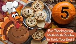 165+Fun Thanksgiving Math Riddles to Tickle Your Brain! 165+Fun Thanksgiving Math Riddles to Tickle Your Brain!