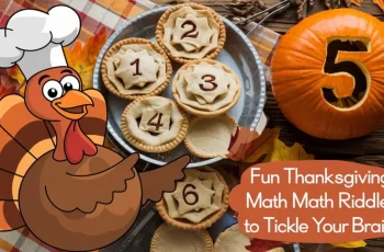 165+Fun Thanksgiving Math Riddles to Tickle Your Brain! 165+Fun Thanksgiving Math Riddles to Tickle Your Brain!